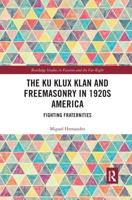 The Ku Klux Klan and Freemasonry in 1920S America