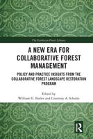 A New Era for Collaborative Forest Management: Policy and Practice insights from the Collaborative Forest Landscape Restoration Program