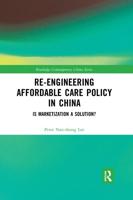 Re-Engineering Affordable Care Policy in China