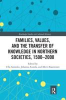 Families, Values, and the Transfer of Knowledge in Northern Societies, 1500-2000