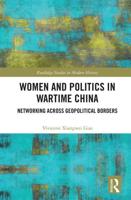 Women and Politics in Wartime China: Networking Across Geopolitical Borders