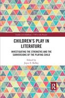 Children's Play in Literature: Investigating the Strengths and the Subversions of the Playing Child