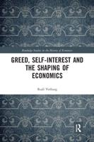 Greed, Self-Interest and the Shaping of Economics