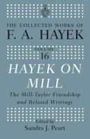 Hayek On Mill: The Mill-Taylor Friendship and Related Writings