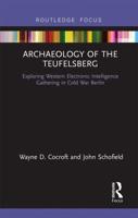 Archaeology of The Teufelsberg: Exploring Western Electronic Intelligence Gathering in Cold War Berlin