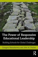 The Power of Responsive Educational Leadership: Building Schools for Global Challenges