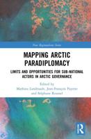 Mapping Arctic Paradiplomacy: Limits and Opportunities for Sub-National Actors in Arctic Governance