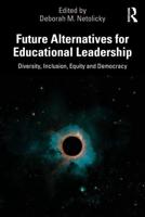 Future Alternatives for Educational Leadership: Diversity, Inclusion, Equity and Democracy