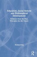 Education, Social Reform and Philosophical Development: Evidence from the Past, Principles for the Future