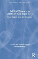 Political Violence in Southeast Asia Since 1945