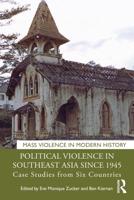 Political Violence in Southeast Asia since 1945: Case Studies from Six Countries