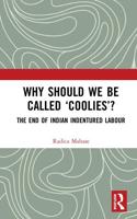Why Should We Be Called 'Coolies'?