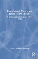 Rabindranath Tagore and James Henry Cousins: A Conversation in Letters, 1915-1940