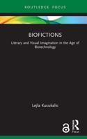 Biofictions: Literary and Visual Imagination in the Age of Biotechnology