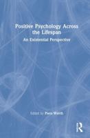 Positive Psychology Across the Lifespan: An Existential Perspective