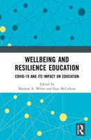 Wellbeing and Resilience Education: COVID-19 and Its Impact on Education