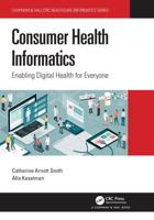 Consumer Health Informatics: Enabling Digital Health for Everyone