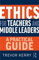 Ethics for Teachers and Middle Leaders: A Practical Guide