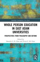 Whole Person Education in East Asian Universities: Perspectives from Philosophy and Beyond