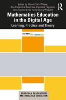 Mathematics Education in the Digital Age: Learning, Practice and Theory
