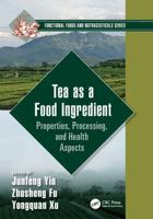 Tea as a Food Ingredient: Properties, Processing, and Health Aspects