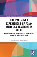 The Racialized Experiences of Asian American Teachers in the US