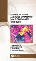 Biomedical Signal and Image Examination With Entropy Based Techniques