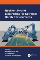 Resilient Hybrid Electronics for Extreme/harsh Environments