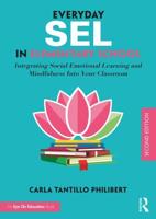 Everyday SEL in Elementary School: Integrating Social Emotional Learning and Mindfulness Into Your Classroom
