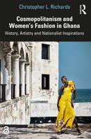 Cosmopolitanism and Women's Fashion in Ghana: History, Artistry and Nationalist Inspirations