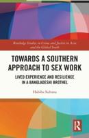Towards a Southern Approach to Sex Work: Lived Experience and Resilience in a Bangladeshi Brothel