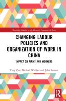Changing Labour Policies and Organization of Work in China: Impact on Firms and Workers