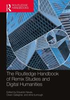 The Routledge Handbook of Remix Studies and Digital Humanities