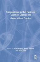 Simulations in the Political Science Classroom: Games without Frontiers