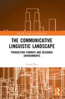 The Communicative Linguistic Landscape: Production Formats and Designed Environments