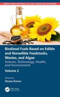 Biodiesel Fuels Based on Edible and Nonedible Feedstocks, Wastes, and Algae