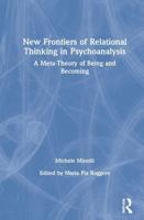 New Frontiers of Relational Thinking in Psychoanalysis