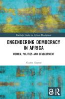 Engendering Democracy in Africa: Women, Politics and Development