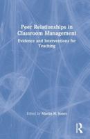 Peer Relationships in Classroom Management: Evidence and Interventions for Teaching