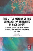 The Little History of the Lombards of Benevento by Erchempert: A Critical Edition and Translation of 'Ystoriola Longobardorum Beneventum degentium'