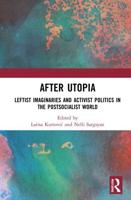After Utopia: Leftist Imaginaries and Activist Politics in the Postsocialist World