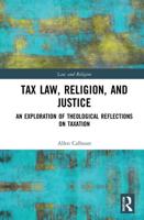 Tax Law, Religion, and Justice: An Exploration of Theological Reflections on Taxation