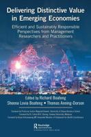Delivering Distinctive Value in Emerging Economies: Efficient and Sustainably Responsible Perspectives from Management Researchers and Practitioners