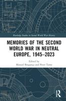 Memories of the Second World War in Neutral Europe, 1945-2023