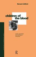 Children of the Blood: Society, Reproduction and Cosmology in New Guinea