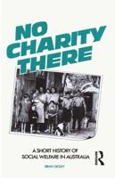 No Charity There: A short history of social welfare in Australia