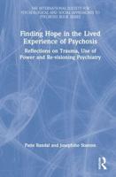 Finding Hope in the Lived Experience of Psychosis: Reflections on Trauma, Use of Power and Re-visioning Psychiatry
