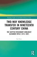 Two-Way Knowledge Transfer in Nineteenth Century China: The Scottish Missionary-Sinologist Alexander Wylie (1815-1887)