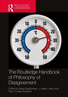 The Routledge Handbook of Philosophy of Disagreement