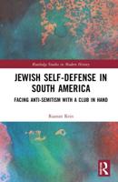 Jewish Self-Defense in South America: Facing Anti-Semitism with a Club in Hand